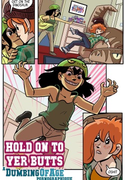 Hold On To 'Yer Butts