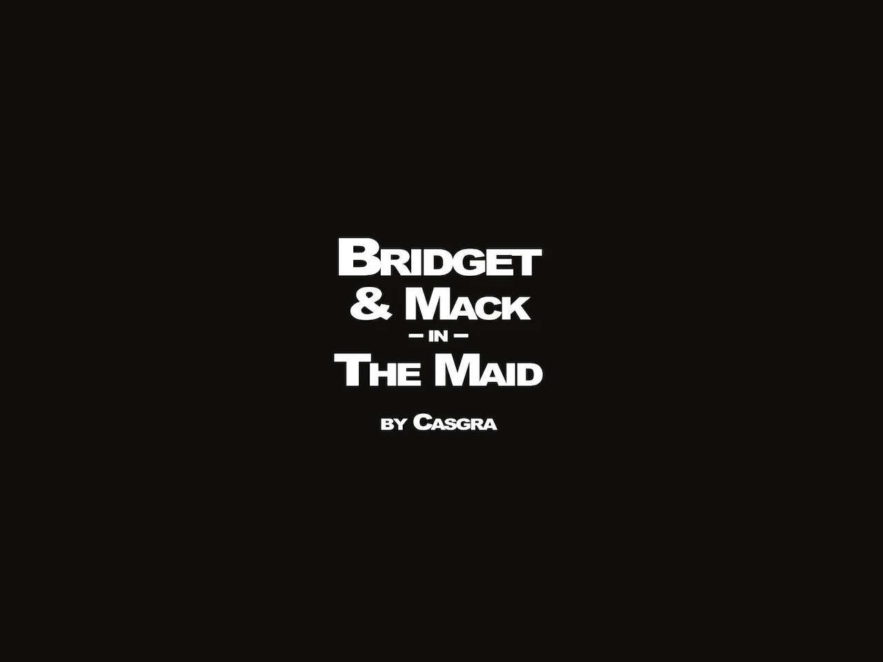 CASGRA - Bridget and Mack in : The Maid page 2 full