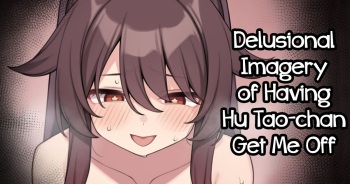 [Moo] Hu Tao-chan ga Ikasete Kureru Mousou E | Delusional Imagery of Having Hu Tao-chan Get Me Off (Genshin Impact) [English] [Mesugaki] [Digital] cover