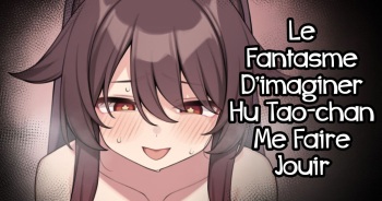 [Moo] Hu Tao-chan ga Ikasete Kureru Mousou E | Le fantasme d’imaginer Hu Tao-chan me faire jouir (Genshin Impact) [French] [Decensored] [Maho-Firuta] cover