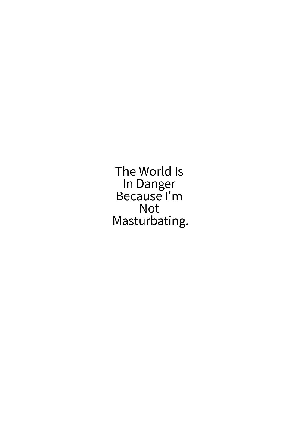 The World Is In Danger Because I’m Not Masturbating page 3 full