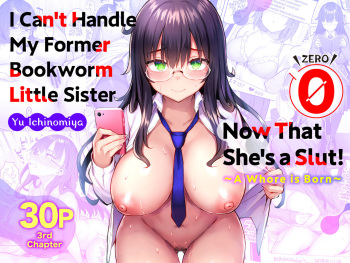[Ichibocchi (Ichinomiya Yuu)] Moto InCha no Kyonyuu Yariman Imouto ga Erosugite, Onii-chan wa Mou...!! 0 ~Jimiko no Watashi ga Kawatta Riyuu~ cover